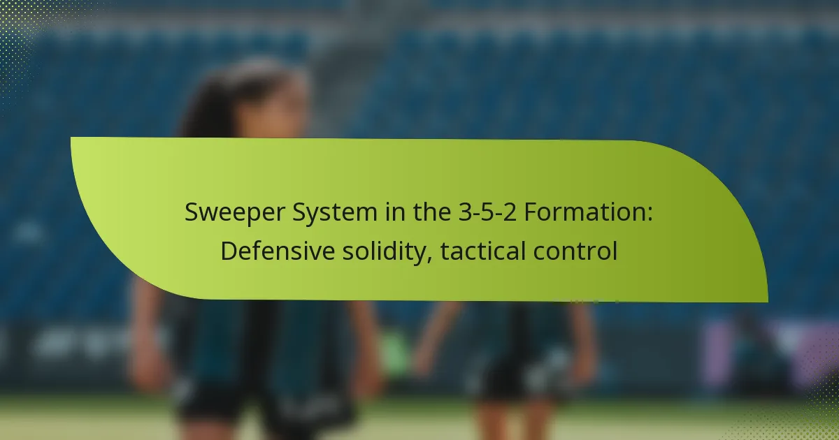 Sweeper System in the 3-5-2 Formation: Defensive solidity, tactical control
