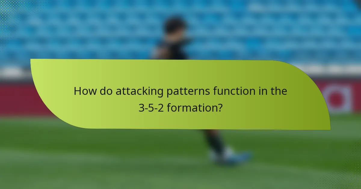 How do attacking patterns function in the 3-5-2 formation?