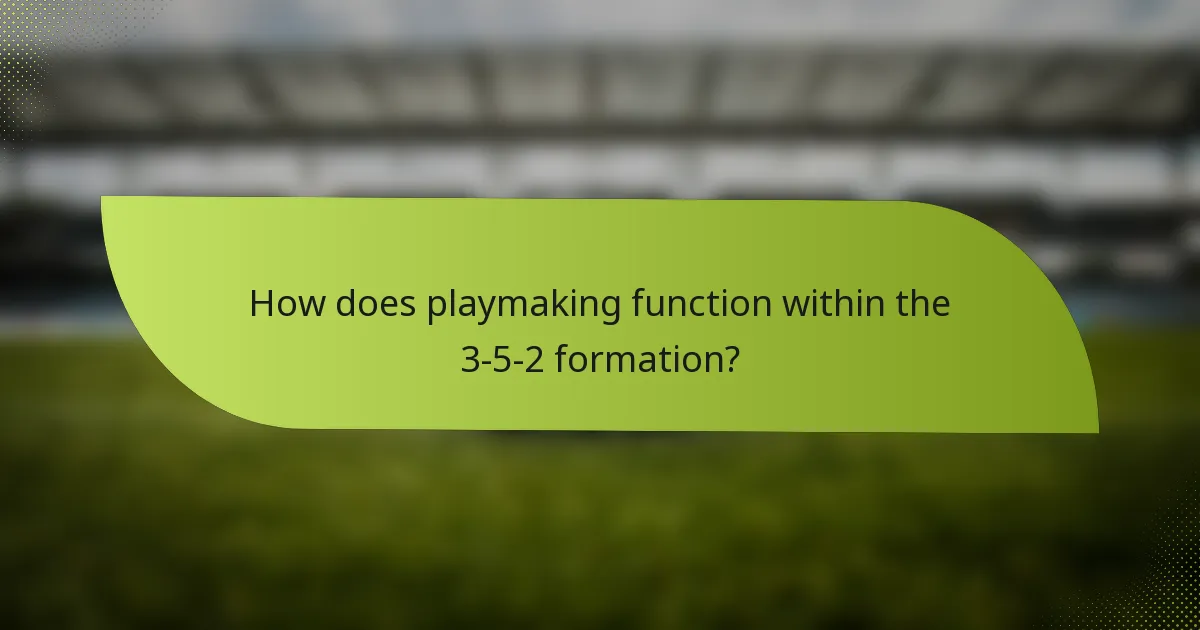 How does playmaking function within the 3-5-2 formation?