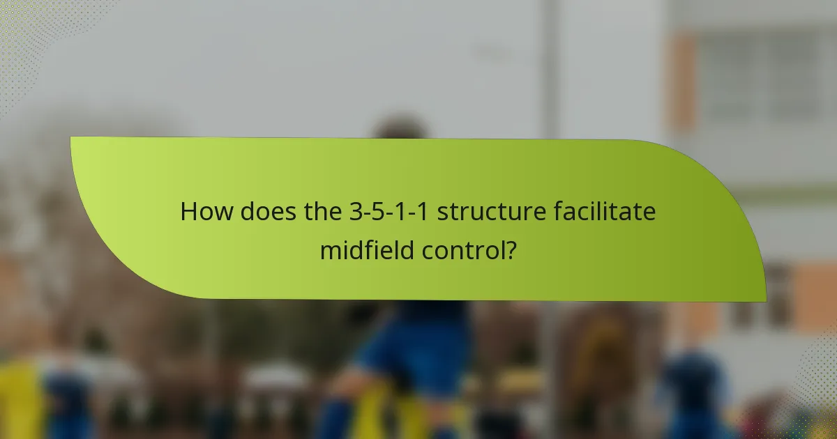 How does the 3-5-1-1 structure facilitate midfield control?