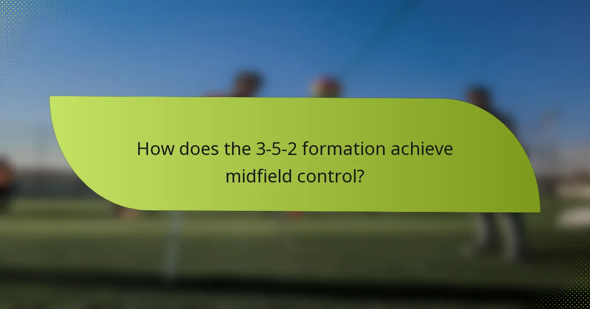 How does the 3-5-2 formation achieve midfield control?