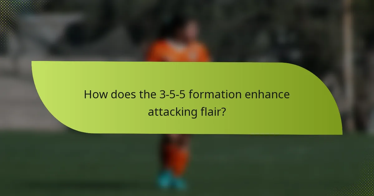 How does the 3-5-5 formation enhance attacking flair?