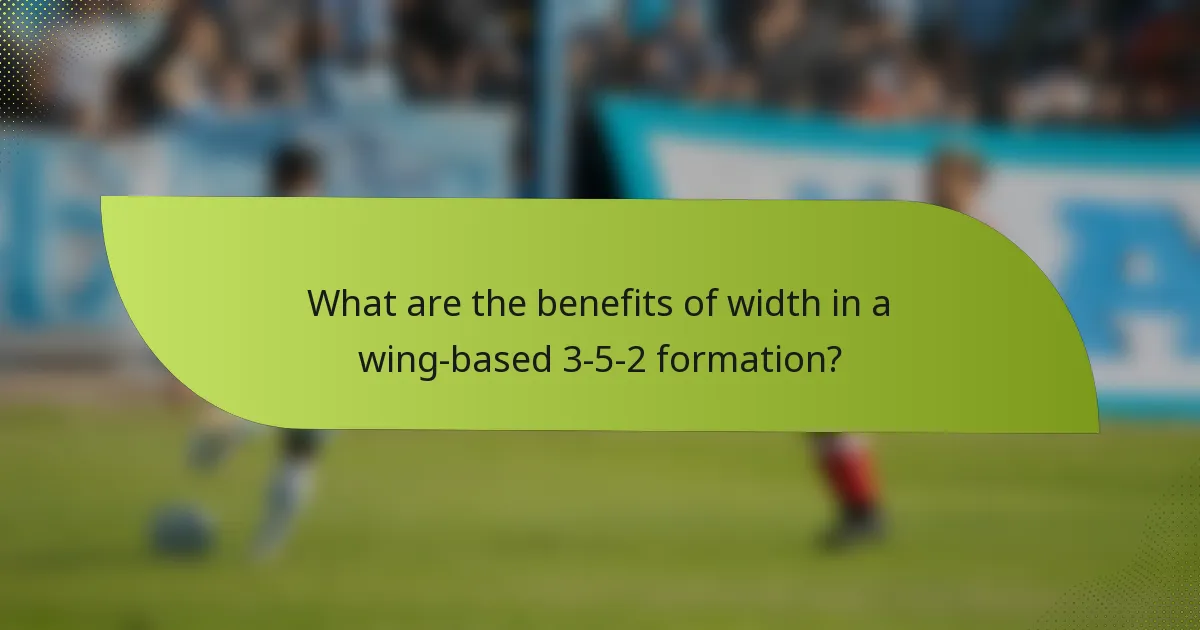 What are the benefits of width in a wing-based 3-5-2 formation?