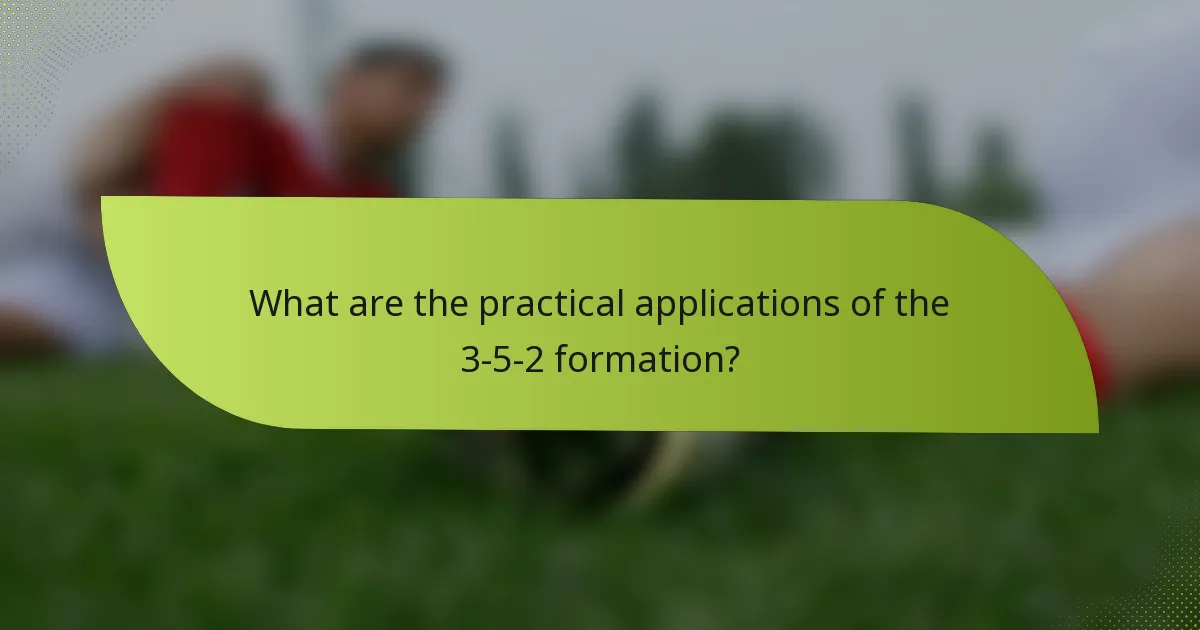 What are the practical applications of the 3-5-2 formation?