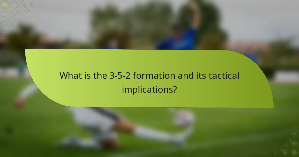 What is the 3-5-2 formation and its tactical implications?
