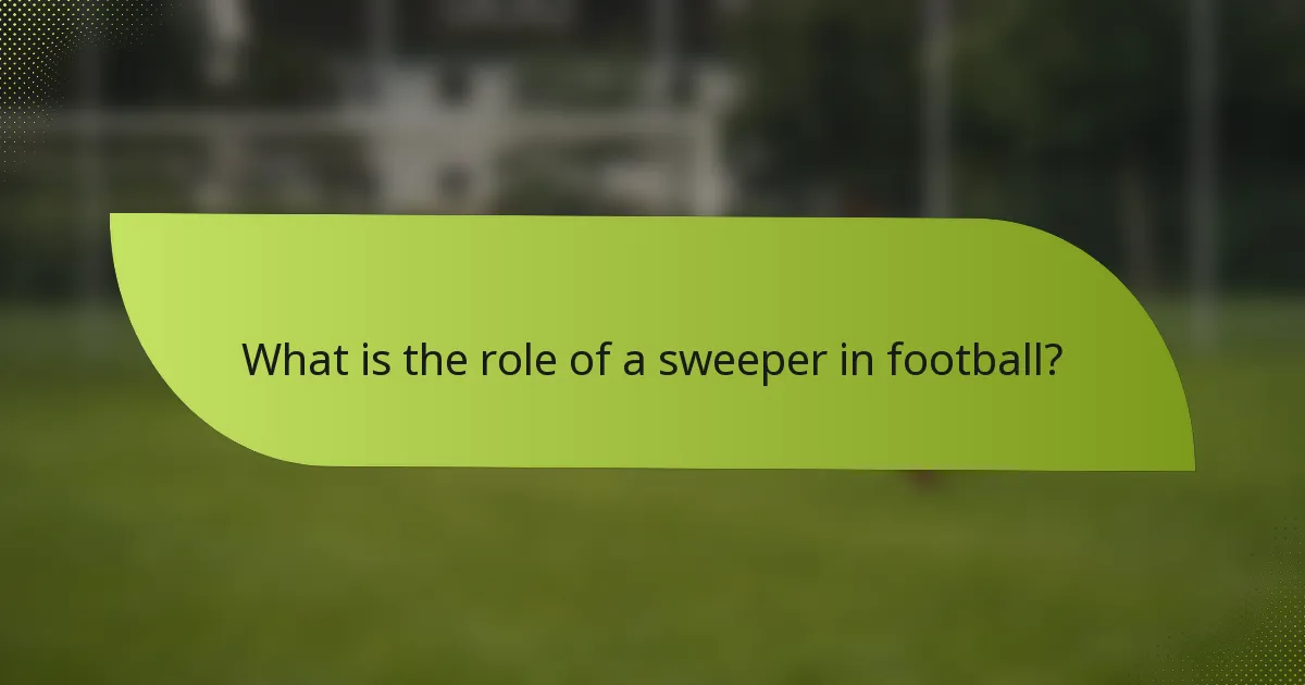 What is the role of a sweeper in football?