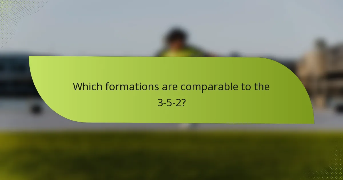 Which formations are comparable to the 3-5-2?