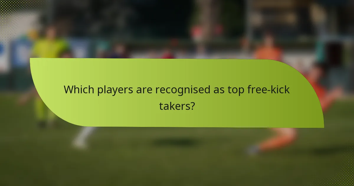Which players are recognised as top free-kick takers?